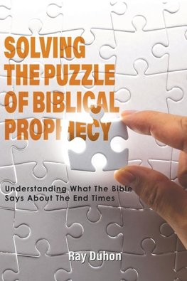 Solving the Puzzle of Biblical Prophecy