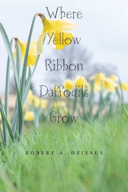 Where Yellow Ribbon Daffodils Grow