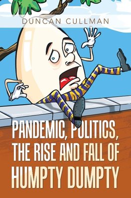 Pandemic, Politics, the Rise and Fall of Humpty Dumpty