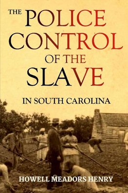 The Police Control of the Slave in South Carolina