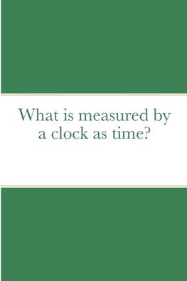 What is measured by a clock as time?