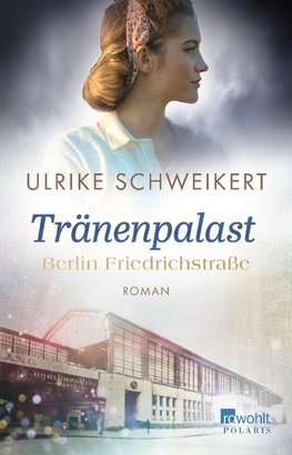 Berlin Friedrichstraße: Tränenpalast