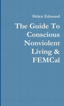 The Guide To Conscious Nonviolent Living & FEMCal