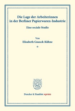 Die Lage der Arbeiterinnen in der Berliner Papierwaren-Industrie.