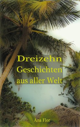 Dreizehn Geschichten aus aller Welt