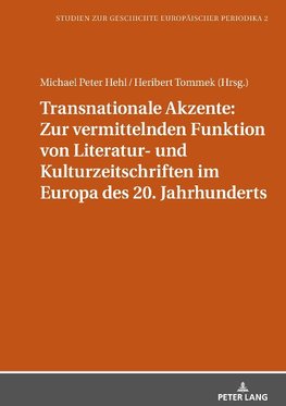 Transnationale Akzente: Zur vermittelnden Funktion von Literatur- und Kulturzeitschriften im Europa des 20. Jahrhunderts