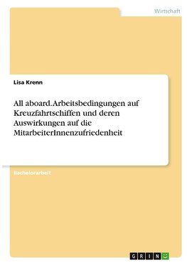 All aboard. Arbeitsbedingungen auf Kreuzfahrtschiffen und deren Auswirkungen auf die MitarbeiterInnenzufriedenheit