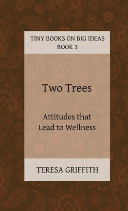 Two Trees - Attitudes that Lead to Wellness