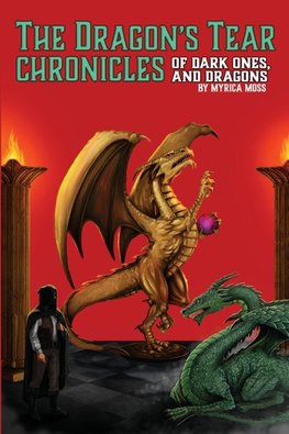 The Dragon's Tear Chronicles - Of Dark Ones And Dragons