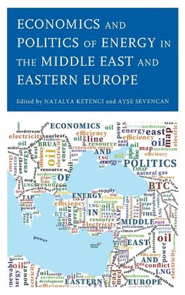 Economics and Politics of Energy in the Middle East and Eastern Europe