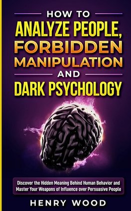 How to Analyze People, Forbidden Manipulation and Dark Psychology