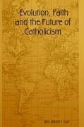 Evolution, Faith and the Future of Catholicism