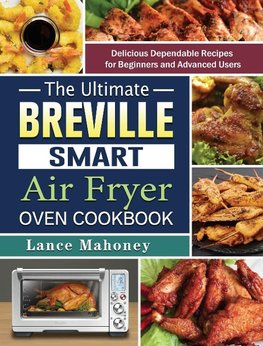 The Ultimate Breville Smart Air Fryer Oven Cookbook