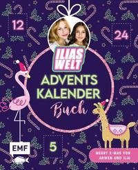 Mein Ilias Welt Adventskalender-Buch - Merry X-Mas von Arwen und Ilia