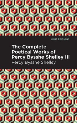 Complete Poetical Works of Percy Bysshe Shelley Volume III