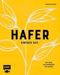 Hafer - Einfach gut. Die neue Alltagsküche mit Hafer