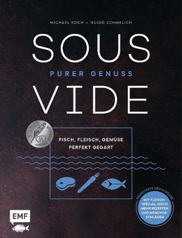 Sous-Vide - Purer Genuss: Fisch, Fleisch, Gemüse perfekt gegart