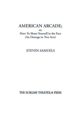 American Arcade; or, How To Shoot Yourself in the Face