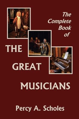 The Complete Book of the Great Musicians (Yesterday's Classics)