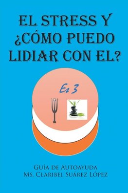 EL STRESS Y ¿COMO PUEDO LIDIAR CON EL?