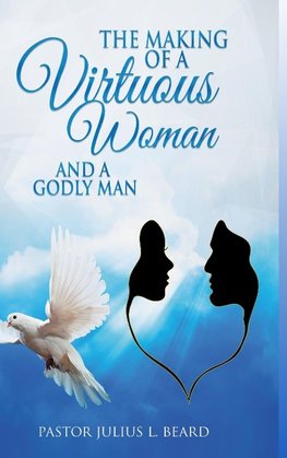 The Making of A Virtuous Woman and A Godly Man