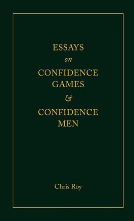 Essays on Confidence Games and Confidence Men