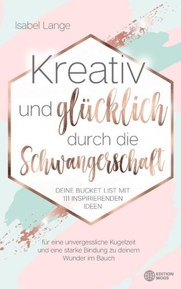 Kreativ und glücklich durch die Schwangerschaft