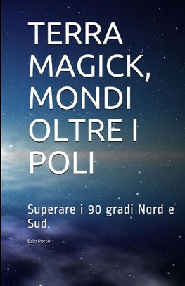 TERRA MAGICK, MONDI OLTRE I POLI