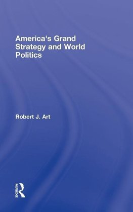 Art, R: America's Grand Strategy and World Politics