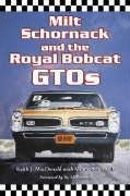 MacDonald, K:  Milt Schornack and the Royal Bobcat GTOs