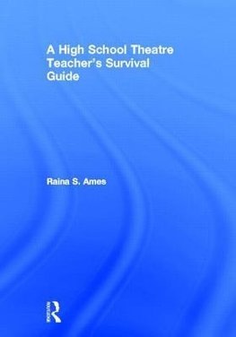 Ames, R: High School Theatre Teacher's Survival Guide