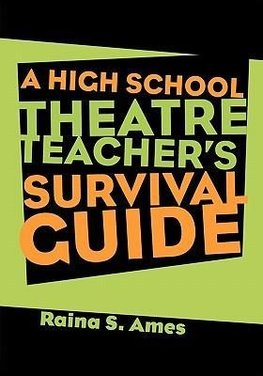 Ames, R: The High School Theatre Teacher's Survival Guide