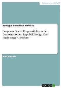 Corporate Social Responsibility in der Demokratischen Republik Kongo. Das Fallbeispiel "Glencore"