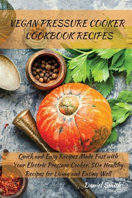 VEGAN PRESSURE COOKER   COOKBOOK RECIPES