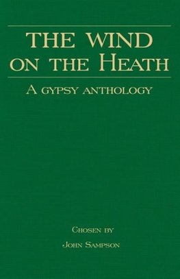 The Wind on the Heath - A Gypsy Anthology (Romany History Series)