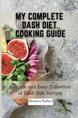 My Complete Dash Diet Cooking Guide