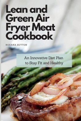 Lean and Green Air Fryer Meat Cookbook