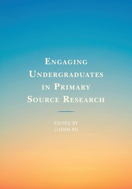 Engaging Undergraduates in Primary Source Research