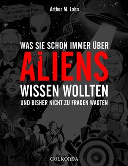 Was Sie schon immer über Aliens wissen wollten