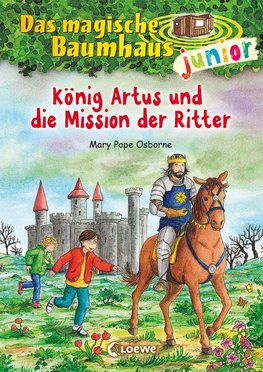 Das magische Baumhaus junior (Band 26) - König Artus und die Mission der Ritter