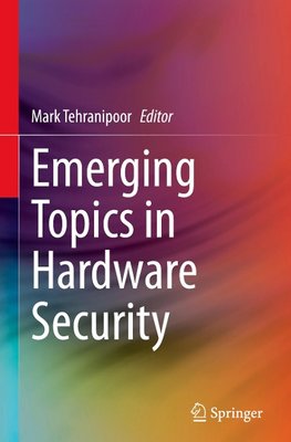 Emerging Topics in Hardware Security