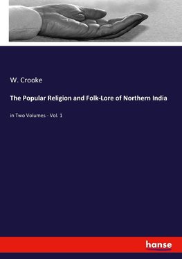 The Popular Religion and Folk-Lore of Northern India