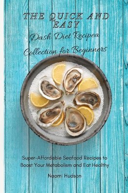 The Quick and Easy Dash Diet Recipes Collection for Beginners