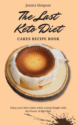 The Last Keto Diet Cakes Recipe Book