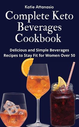 Complete Keto Beverages Cookbook