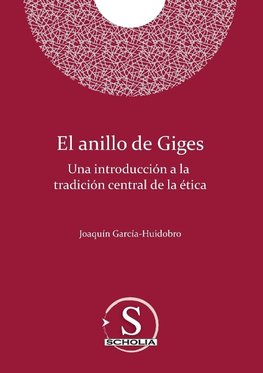 El anillo de Giges. Una introducción a la tradición central de la ética