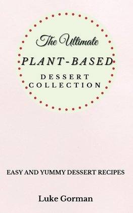 The Ultimate Plant-Based Dessert Collection