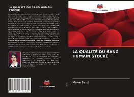 LA QUALITÉ DU SANG HUMAIN STOCKÉ