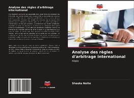 Analyse des règles d'arbitrage international