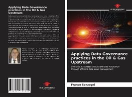 Applying Data Governance practices in the Oil & Gas Upstream